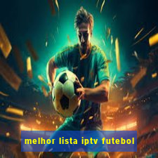 melhor lista iptv futebol